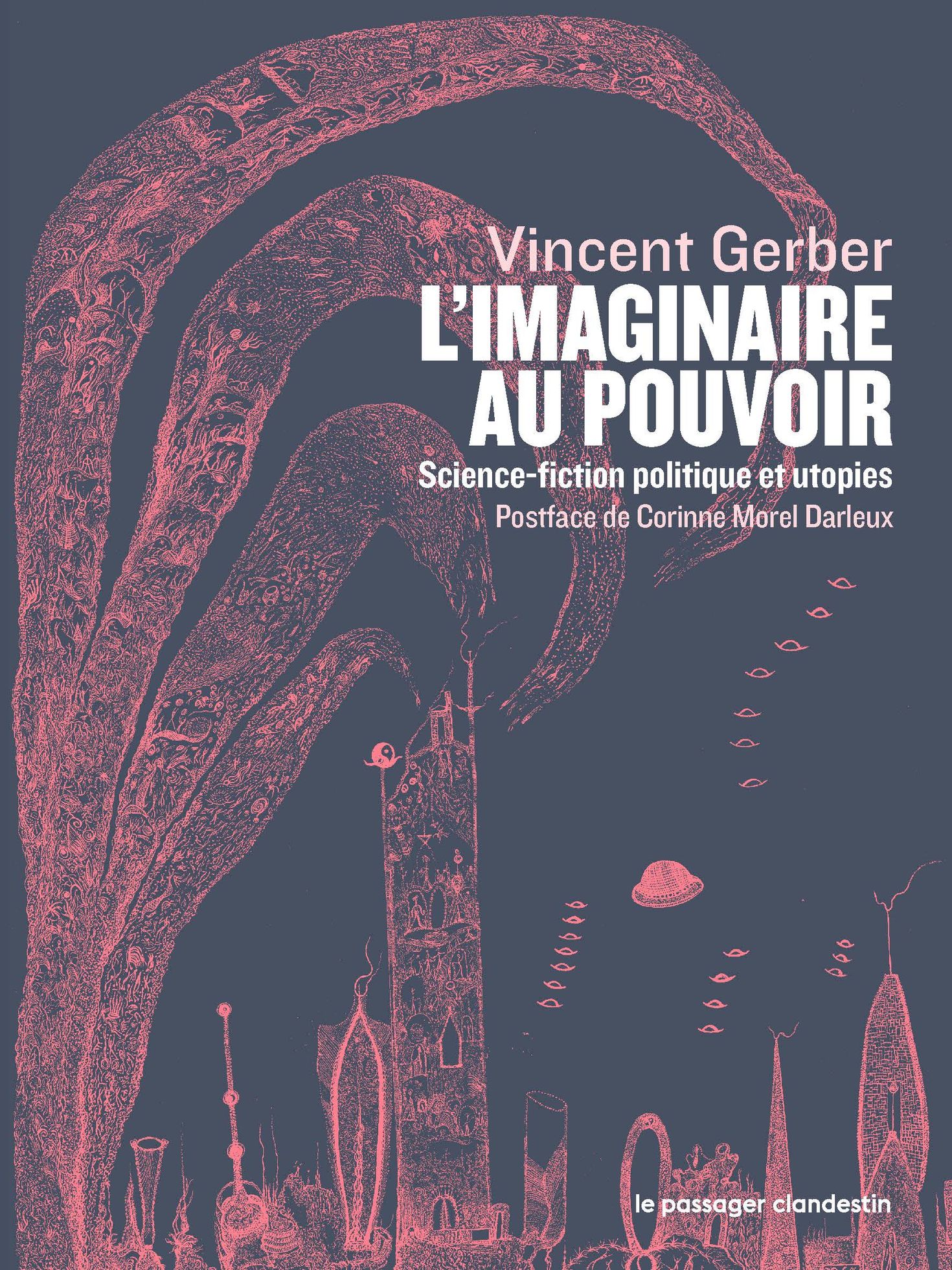 L'imaginaire au pouvoir de Vincent Gerber, un essai pour penser la science fiction dans notre monde.
